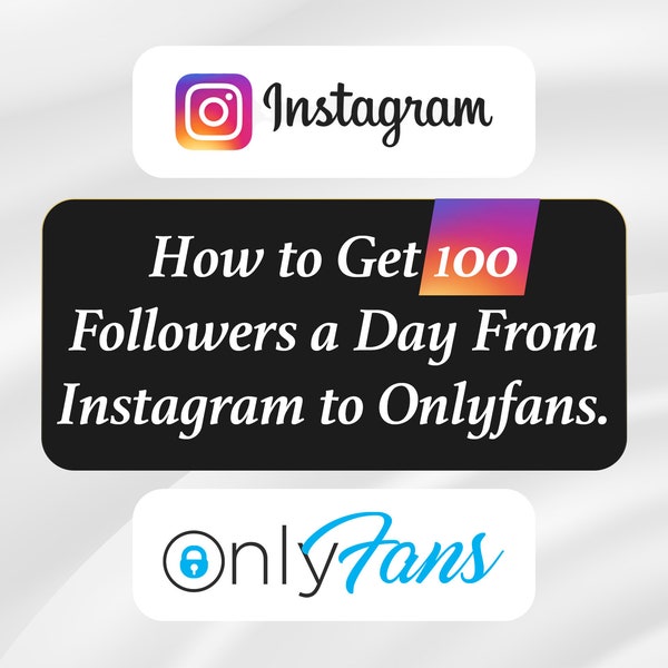 Onlyfans Instagram Guide, How to Get 100 Followers a Day. Get fans on OF, Instagram followers, Instagram Promo, Onlyfans help and promotion.