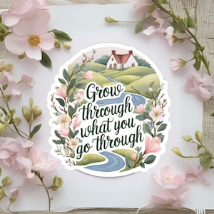 Pegatina motivacional sin burbujas "Crece a través de lo que pasas": diseño floral inspirador para el crecimiento personal y el estímulo