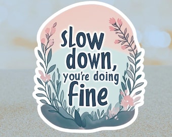 Slow Down You're Doing Fine Sticker | Boho Floral Motivational Vinyl Decal