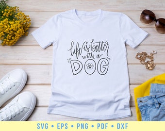 Life Is Better With a Dog Svg, Dog Lover Png, Dog Lover Shirt Svg, Png Eps Dxf Pdf Sublimation Design Cut File for Cricut Download