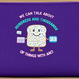 May include: Purple tablet sleeve with a zipper closure. The front features a cartoon image of a slice of bread with colorful sprinkles, holding a calendar and a keyboard. Text reads "We can talk about hundreds and thousands of things with AAC!"