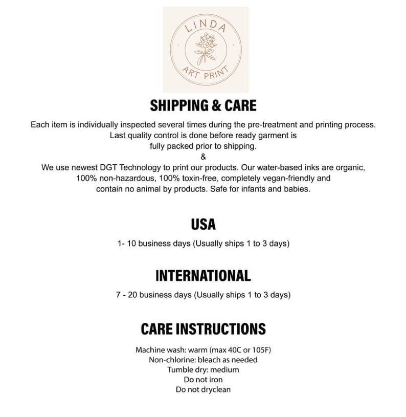 May include: Shipping and care instructions for a product. The text includes information about the materials used, the shipping times, and the care instructions for the product. The text states that the product is made with water-based inks that are organic, non-hazardous, toxin-free, vegan-friendly, and safe for infants and babies.