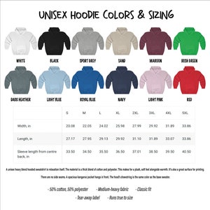 May include: Unisex hoodie color chart with 12 different colors, including white, black, sport grey, sand, maroon, Irish green, dark heather, light blue, royal blue, navy, light pink, and red. The chart also includes a size chart with measurements in inches for width, length, and sleeve length from center back.
