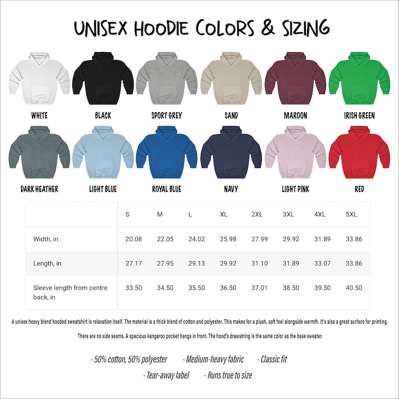 May include: Unisex hoodie color chart with 12 different colors, including white, black, sport grey, sand, maroon, Irish green, dark heather, light blue, royal blue, navy, light pink, and red. The chart also includes a size chart with measurements in inches for width, length, and sleeve length from center back.