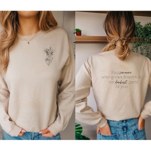 Find Someone Who Grows Flowers in The Darkest Parts of You | Dark Love | Black Hearts | Soul | Crewneck Sweatshirt