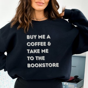 Cómprame un café y llévame a la librería Jersey / Ratón de biblioteca / Club de lectura / Chicas calientes leen libros / Sudadera Crewneck
