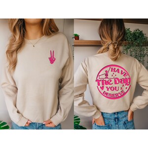 Have The Day That You Deserve Skeleton Pullover | Boo | Goth | Peace Sign | Crewneck Sweatshirt