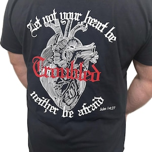 Let not your heart be troubled - Christian T-Shirt