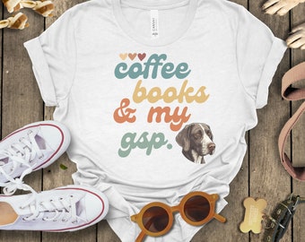 Coffee Books GSP Mom Shirt GSP Lover TShirt Pointer Mama GSP Mommy Pointer Dog Gift For German Pointer Dad Dog Lover Dog Dad Dog Mom