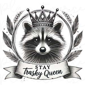 Stay Trashy Queen PNG, Raccoon PNG, Vintage Style Raccoon, Funny Raccoon Png, Retro Png, Stay Trashy Raccoon Png, Raccoon Funny Meme