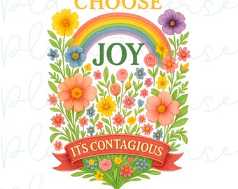 Choose Joy It's Contagious PNG, Joy PNG, Choose Joy Sublimation, Flowers PNG, Spring Png, Inspiration Png, Floral Png, Joy Clipart,Jesus Png