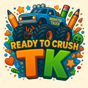 Transitional Kindergarten, Ready to Crush TK Truck Png, Ready To Crush TK, First Day Of School, TK Png for boys, Back to School For Boys Png
