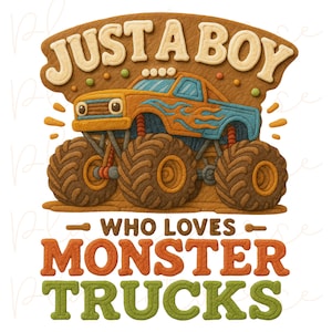 Just a Boy Who Loves Monster Trucks PNG, Monster Truck PNG, Truck PNG Design, Boy Truck Png, Kids Monster Truck Digital Download, Boy Png