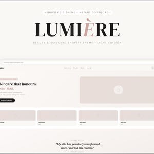 May include: A Shopify theme design for beauty and skincare products. The logo reads "LUMIÈRE" in a stylish font, with "BEAUTY & SKINCARE SHOPIFY THEME LIGHT EDITION" underneath. The website features a minimalist design with the text "Skincare that honours your skin."