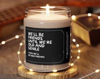 Best Friend Candle Gift for Her, We Will Be Friends Until We are Old Gift for Best Friend Birthday, Best Friend Gifts, BFF Christmas Gift