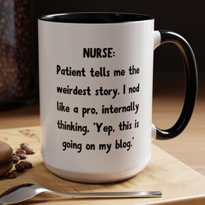 Nurse: Patient Tells Me The Weirdest Story Coffee Mug, Funny Nursing Mug, Nursing School Cup, Gift for Nurse, RN Humor Mug, Nurse Blog