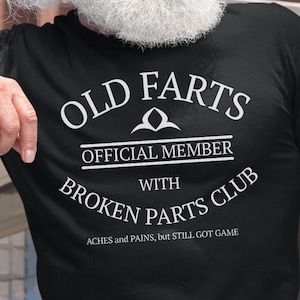 Old Farts With Broken Parts T-Shirt, Novelty Shirt, for Seniors, Funny Saying, Tee, Old Person Shirt, Gramps, Grandpa, Dad