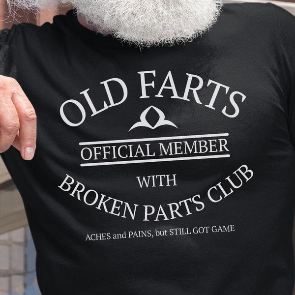 Old Farts With Broken Parts T-Shirt, Novelty Shirt, for Seniors, Funny Saying, Tee, Old Person Shirt, Gramps, Grandpa, Dad