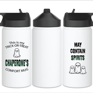 May include: White water bottles with black lids and handles. One bottle reads "This is my TRICK-OR-TREAT CHAPERONE'S COMFORT MUG" with a ghost graphic. Another says "MAY CONTAIN SPIRITS" with ghost graphics.