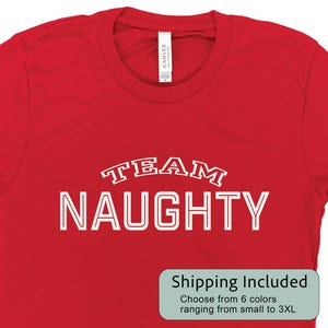 Christmas Team Naughty Unisex T-Shirt for Him Holiday Gift for Her Funny Gift for Xmas Present Humorous Christmas Tee Happy Holidays Gift