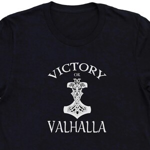 Victory Or Valhalla Viking Unisex T-Shirt Sign Shirt Norse Themed Shirt Viking Mythology Shirt for Warrior Viking Hammer Shirt for Viking