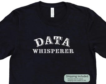 May include: Black t-shirt with white text that reads "DATA WHISPERER".