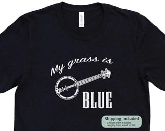 My Grass Is BLUE Bluegrass Unisex T-Shirt Funny Bluegrass Lover Gift for Musician Banjo Player Shirt for Men Gift for Woman Banjoist
