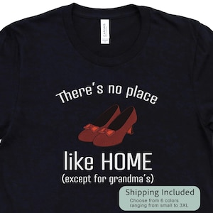 No Place Like Home Except Grandma's Unisex T-Shirt Wizard of Oz Novelty Shirt Ruby Slippers Gift for Her
