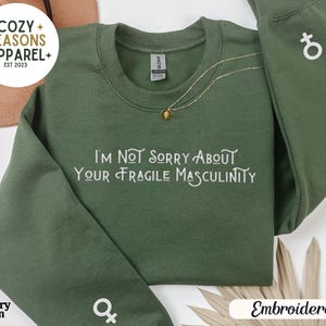 Embroidered I’m Not Sorry About Your Fragile Masculinity Sweatshirt, Feminist Sweatshirt, Feminist Gift, Womens Rights, Girl Power, Feminism
