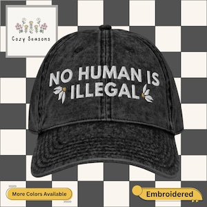 No Human Is Illegal Hat, Vintage Embroidered Dad Cap, Social Justice Protest Merch, Activist Human Rights Baseball Hat, Immigration Reform