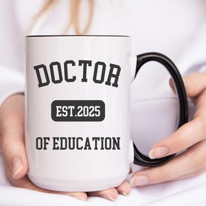 Doctor of Education Gift for PhD,Custom PhD Gifts,PhD Graduation Gifts for Her,PhD Mug,Doctorate Gift,Perfect Gift for Graduates,Doctor Mug