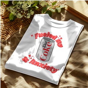 Fueled by Diet Coke & Anxiety T-Shirt