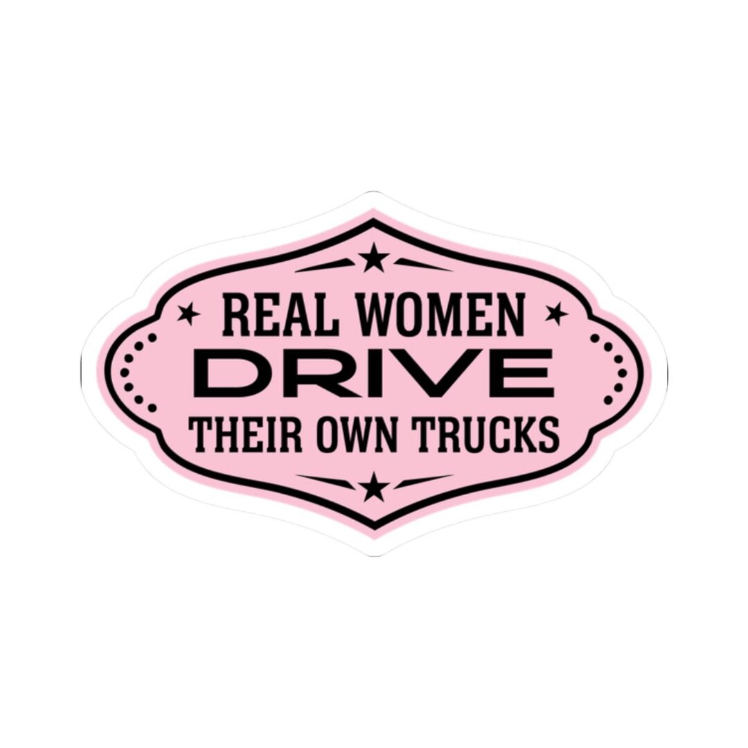 Real Women Drive Their Own Trucks Kiss-cut Sticker, Feminist Laptop ...