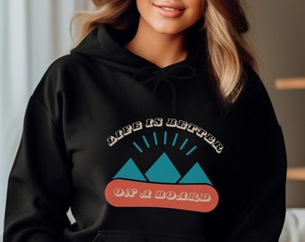 Life Is Better On A Board Hoodie Sweatshirt, Gift For Snowboarder, Unisex Multiple Colors