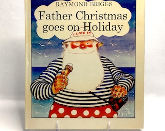 Father Christmas goes on Holiday • by Raymond Briggs • Vintage Children's Book • [First American Edition] • 1975 • Hardcover w/ Dust Jacket