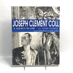 May include: A hardcover book titled Joseph Clement Coll: A Legacy in Line by John Fleskes, with essays by Nick Meglin and Gary Gianni. The cover features black and white ink illustrations of a man in a tuxedo and a draped figure on a cream background.