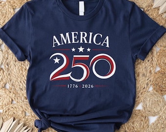 America 250 Shirt, Patriotic USA Shirt, 250th Anniversary Tee, 1776 2026 USA Shirt, Semiquincentennial Gift, 4th of July Shirt