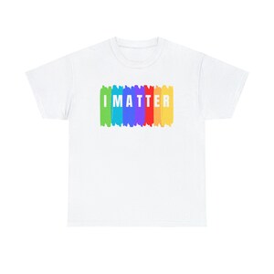 I Matter Rainbow Unisex Heavy Cotton Tee