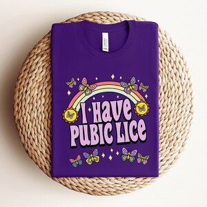 I Have Pubic Lice Shirt, Funny Meme Shirt, Sarcasm Shirt, Sarcastic Woman Shirt, Funny Quote Shirt, Funny Saying Shirt,Humor Shirt for Women