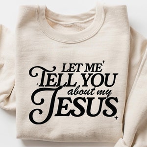 Let me tell you About My Jesus Sweatshirt, Coquette Christian Shirt, Christian Women Shirt, Jesus Sweatshirt, Gift For Christian Shirt