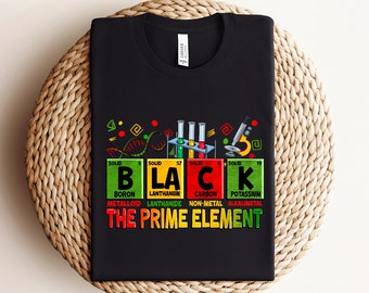 Black The Prime Element Shirt For African American, Black History Shirt FOR Black History Month, Periodic Table, Juneteenth Shirt