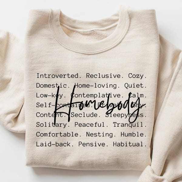 Homebody Sweatshirt, Homebody Shirt, Cozy Sweatshirt, Graphic Sweatshirt, Slouchy Sweatshirt, Cute Sweatshirt, Trendy Sweatshirt