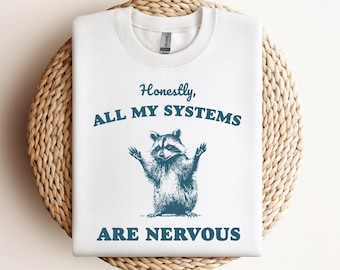 Honestly, all my Systems are Nervous Shirt Funny Graphic Shirt Raccoon Shirt Funny Saying Shirt Funny Gifts funny raccoon local street cat