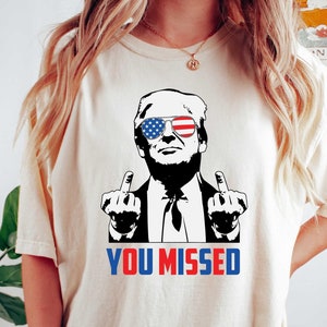 You Missed Trump Shirt, Trump 2024 Shirt, Republican Gift, Trump America Tee, Election Shirt, Funny Trump Meme Shirt
