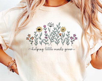 Helping Little Minds Grow Shirt, Kindergarten Teacher Shirt, Floral Teacher Shirt, Teacher Appreciation, Preschool Shirt
