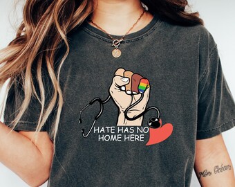 Nurse Hate Has No Home Here Shirt, No Hate T Shirts, Social Justice Shirt, Nurse Pride Protest Shirt, LGBT Sweatshirt, Gender Equality Tee