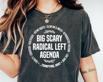Big Scary Radical Left Agenda Shirt, Anti-Trump Protest Tee, Progressive Political tShirt, Liberal Protest Sweatshirt Equality Statement Tee