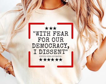 With Fear for Our Democracy I Dissent Shirt, Democracy T-Shirt, Justice Tee Gift, Activist Shirt, Supreme Court, Political Shirt Gift