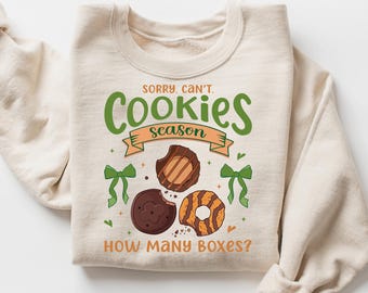 Sorry. Can't. Cookie Season. How Many Boxes sweatshirt, Cookie Season tShirt, Holiday Shirt,  Bakers tShirt, Cookie Hoodie, Gifts for Her
