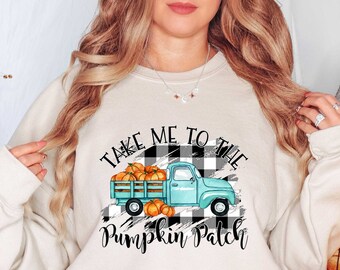 Take Me To The Pumpkin Patch, Pumpkin Patch, Thanksgiving Women Sweatshirt, Women Gift For Thanksgiving, Blessed Women Tshirt